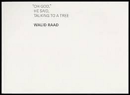 Walid Raad, Oh God, he said, talking to a tree
2010